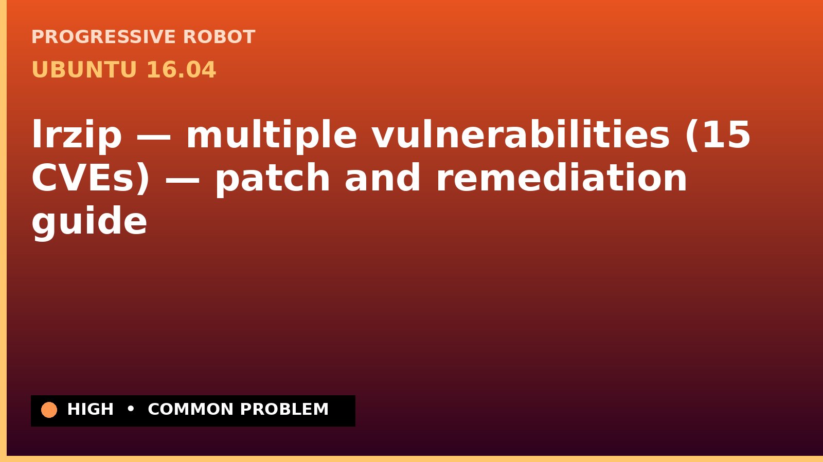 Ubuntu 16.04 — lrzip — multiple vulnerabilities (15 CVEs) — patch and remediation guide — diagnosis and fix on Ubuntu 16.04