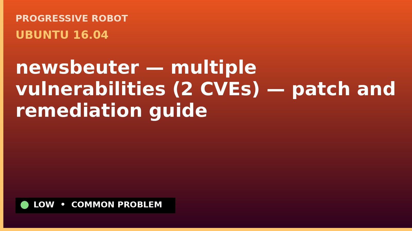 Ubuntu 16.04 — newsbeuter — multiple vulnerabilities (2 CVEs) — patch and remediation guide — diagnosis and fix on Ubuntu 16.04