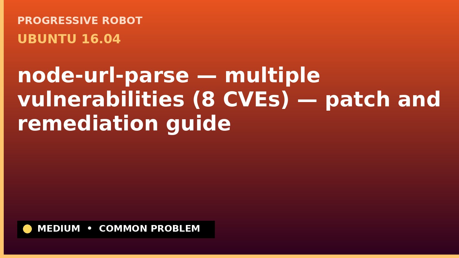 Ubuntu 16.04 — node-url-parse — multiple vulnerabilities (8 CVEs) — patch and remediation guide — diagnosis and fix on Ubuntu 16.04
