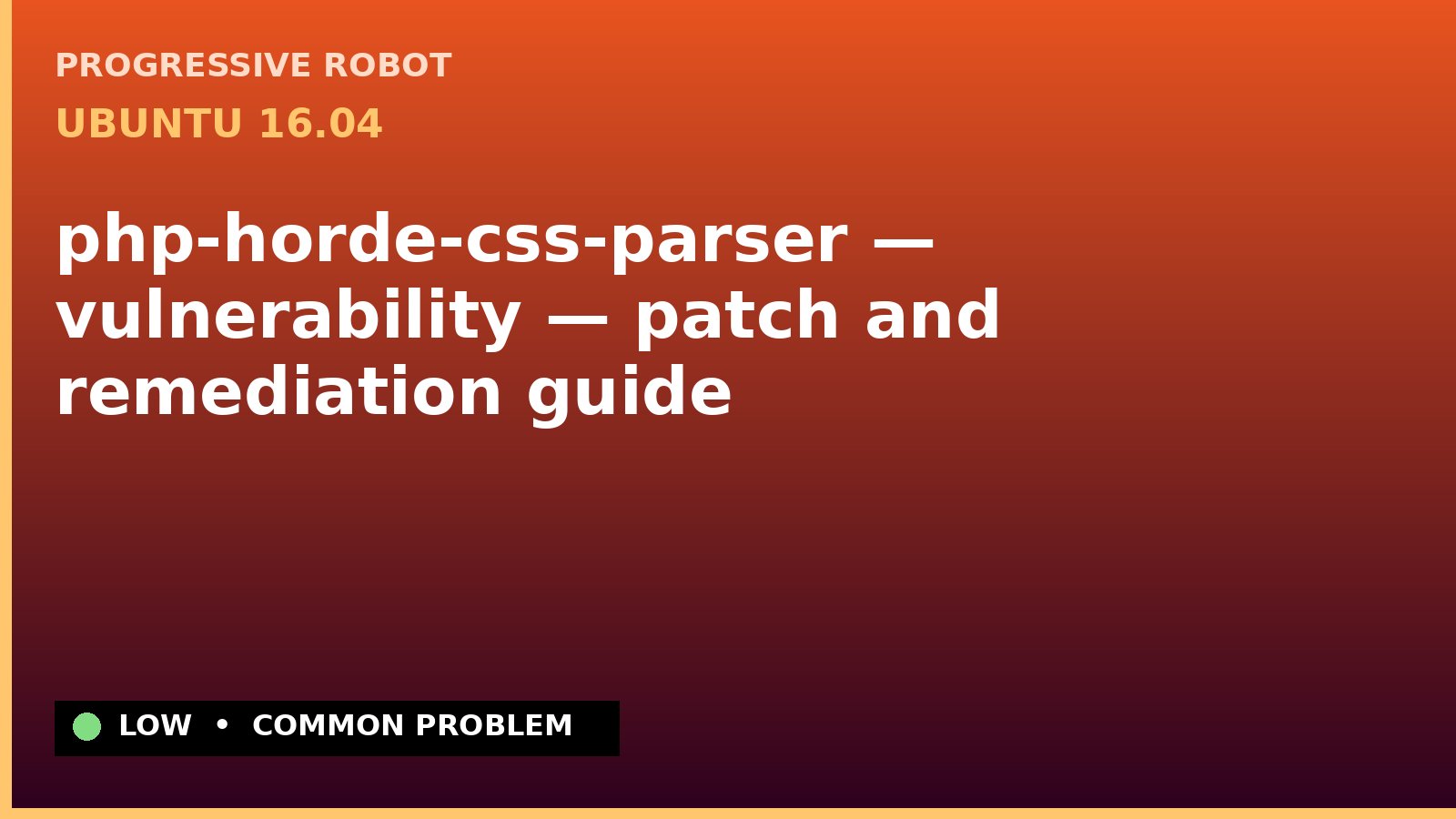 Ubuntu 16.04 — php-horde-css-parser — vulnerability — patch and remediation guide — diagnosis and fix on Ubuntu 16.04