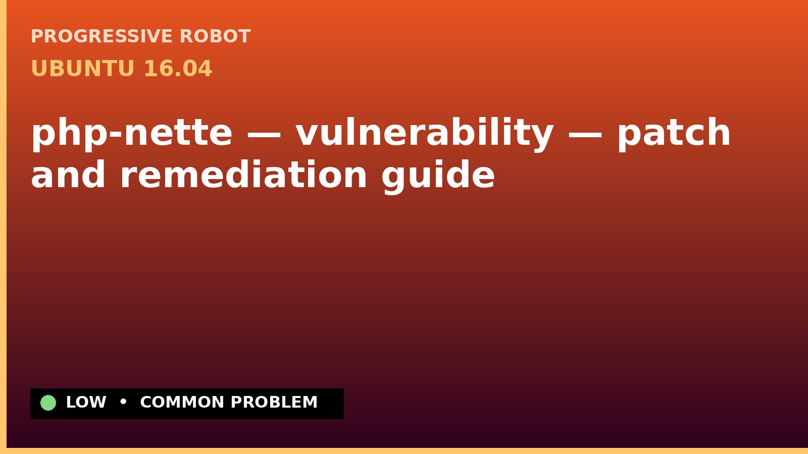 Ubuntu 16.04 — php-nette — vulnerability — patch and remediation guide — diagnosis and fix on Ubuntu 16.04