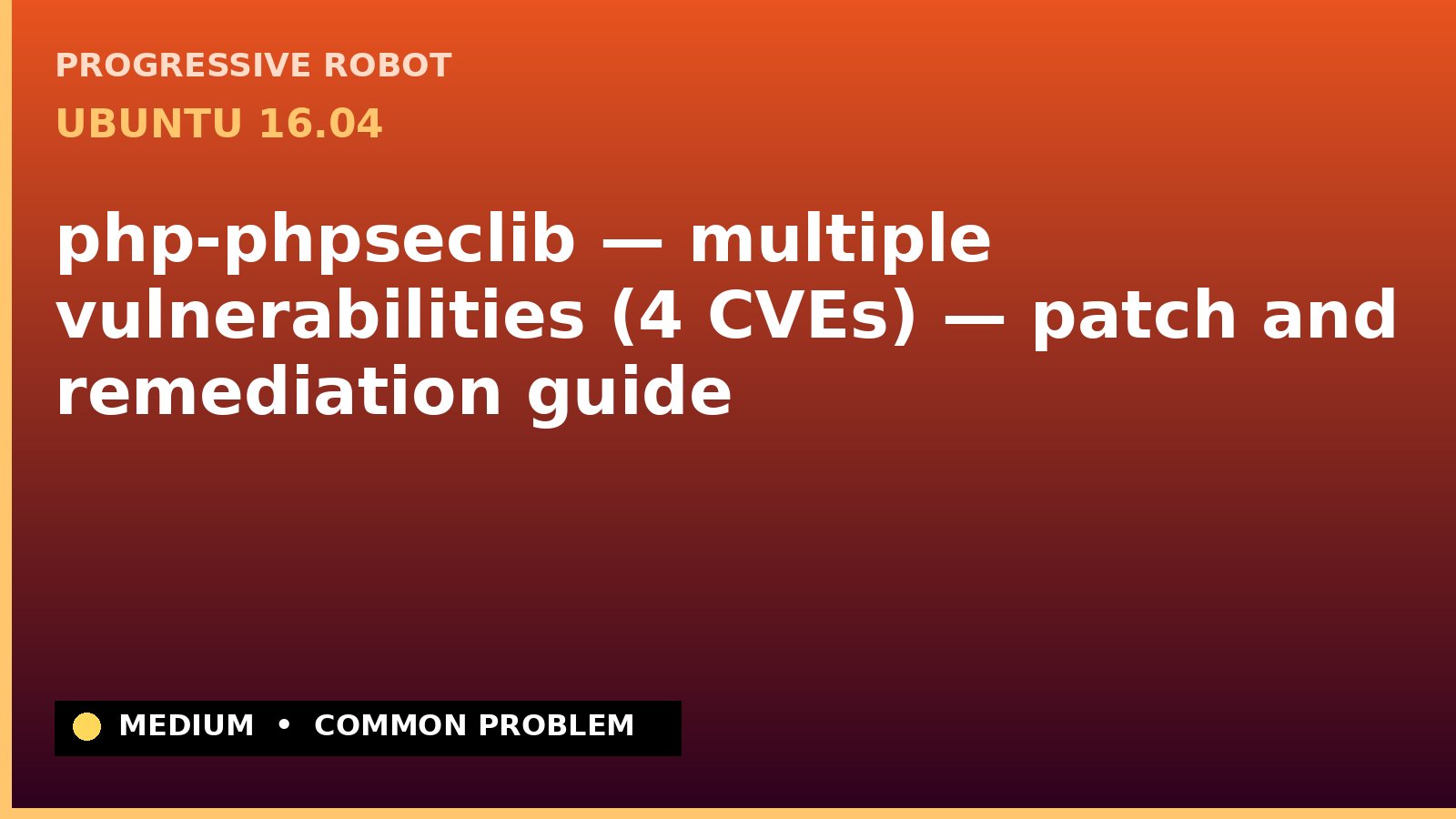 Ubuntu 16.04 — php-phpseclib — multiple vulnerabilities (4 CVEs) — patch and remediation guide — diagnosis and fix on Ubuntu 16.04