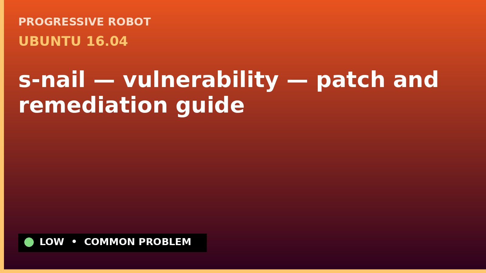 Ubuntu 16.04 — s-nail — vulnerability — patch and remediation guide — diagnosis and fix on Ubuntu 16.04