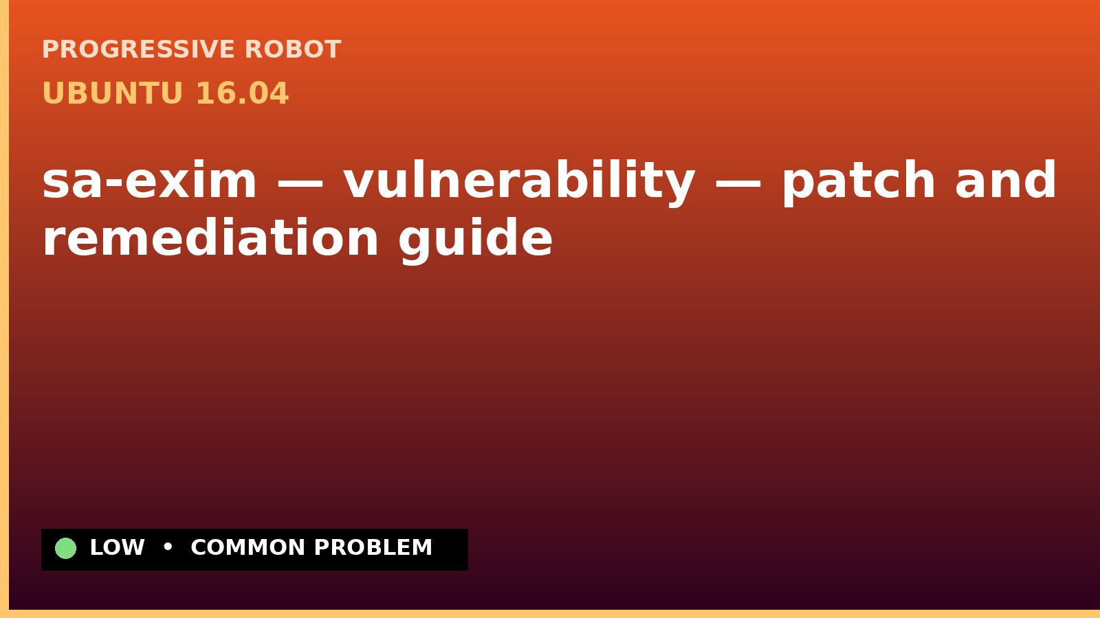 Ubuntu 16.04 — sa-exim — vulnerability — patch and remediation guide — diagnosis and fix on Ubuntu 16.04
