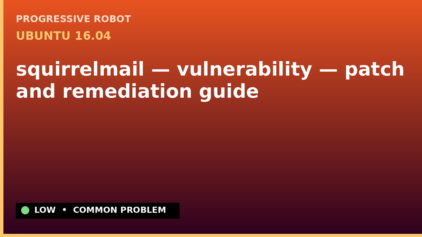 Ubuntu 16.04 — squirrelmail — vulnerability — patch and remediation guide — diagnosis and fix on Ubuntu 16.04