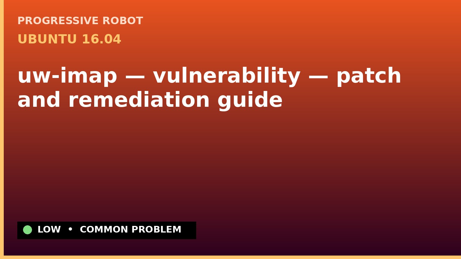 Ubuntu 16.04 — uw-imap — vulnerability — patch and remediation guide — diagnosis and fix on Ubuntu 16.04