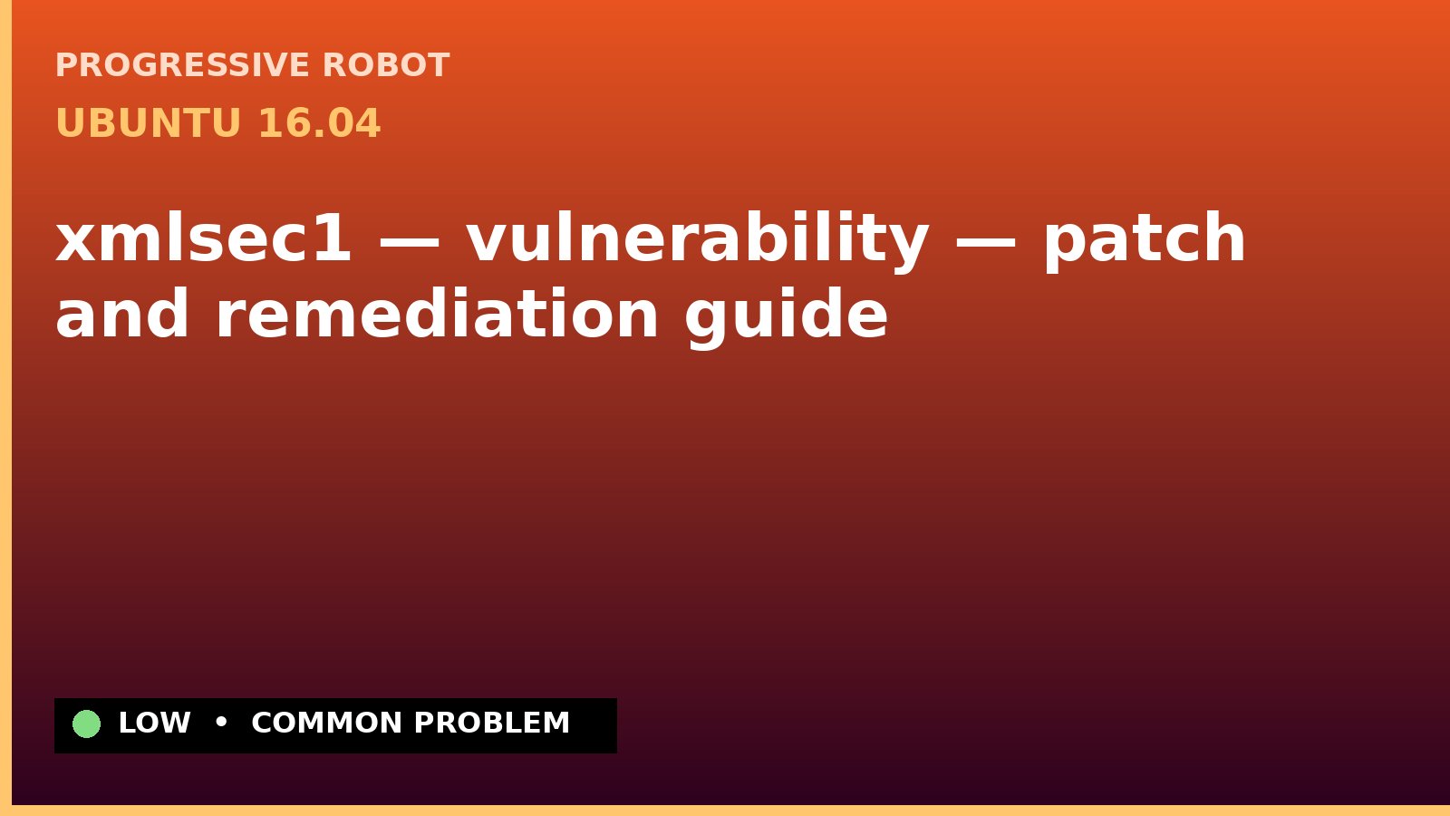 Ubuntu 16.04 — xmlsec1 — vulnerability — patch and remediation guide — diagnosis and fix on Ubuntu 16.04
