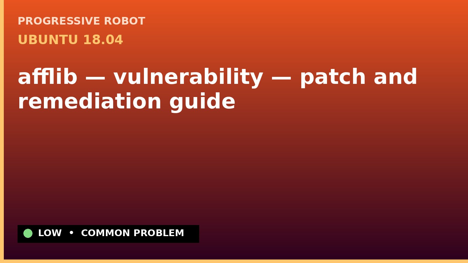 Ubuntu 18.04 — afflib — vulnerability — patch and remediation guide — diagnosis and fix on Ubuntu 18.04