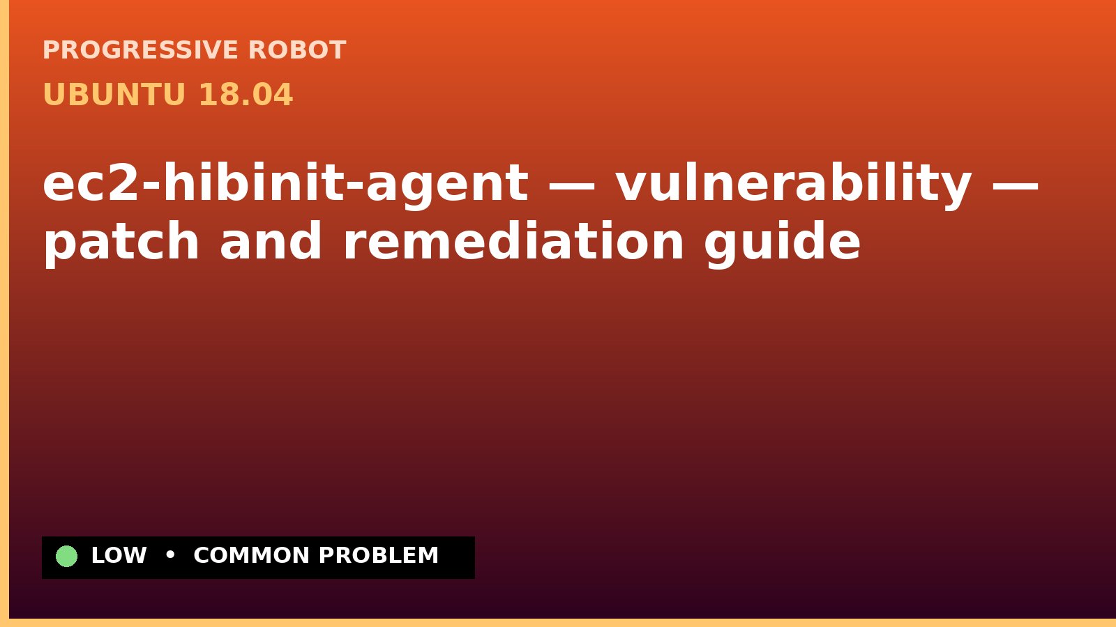 Ubuntu 18.04 — ec2-hibinit-agent — vulnerability — patch and remediation guide — diagnosis and fix on Ubuntu 18.04