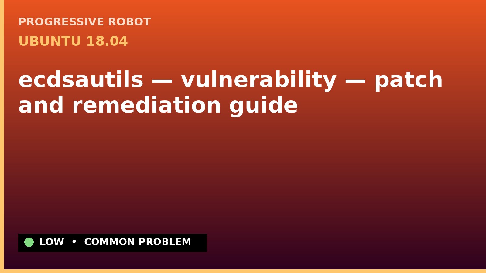 Ubuntu 18.04 — ecdsautils — vulnerability — patch and remediation guide — diagnosis and fix on Ubuntu 18.04