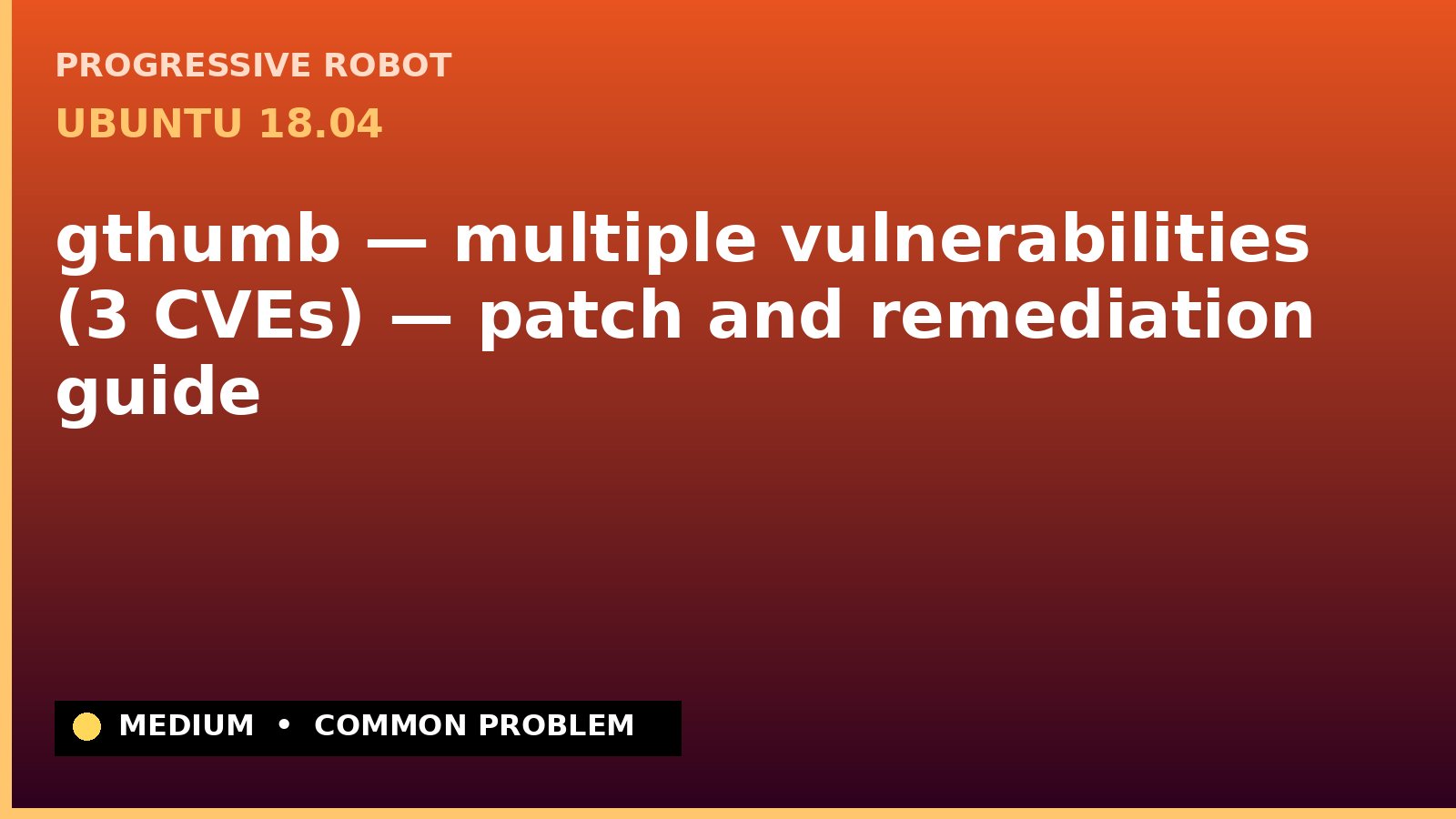 Ubuntu 18.04 — gthumb — multiple vulnerabilities (3 CVEs) — patch and remediation guide — diagnosis and fix on Ubuntu 18.04