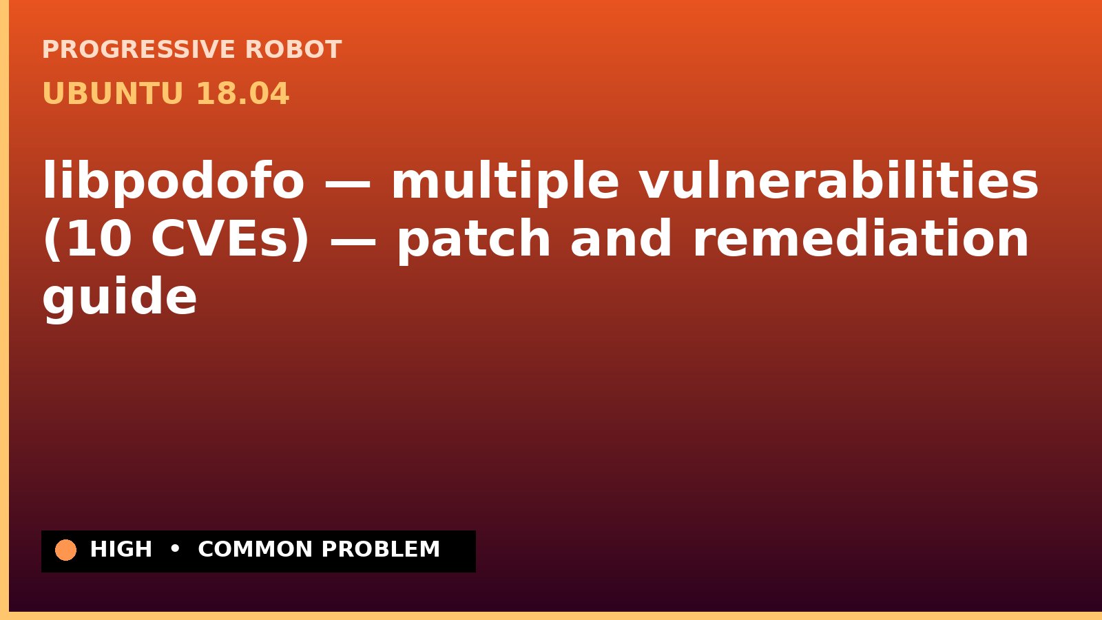 Ubuntu 18.04 — libpodofo — multiple vulnerabilities (10 CVEs) — patch and remediation guide — diagnosis and fix on Ubuntu 18.04