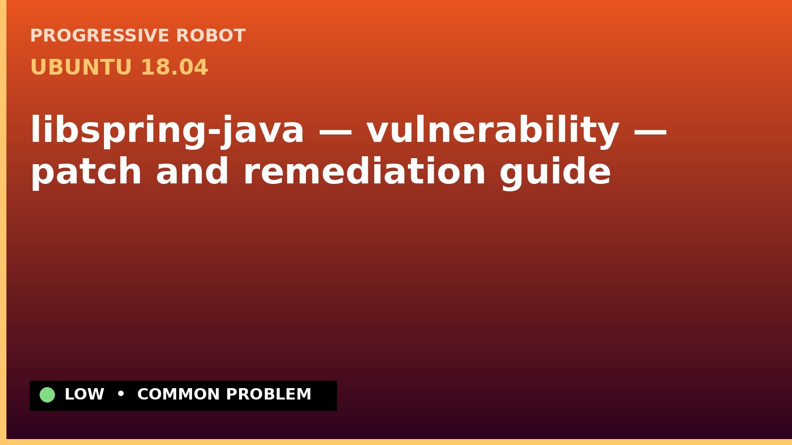 Ubuntu 18.04 — libspring-java — vulnerability — patch and remediation guide — diagnosis and fix on Ubuntu 18.04