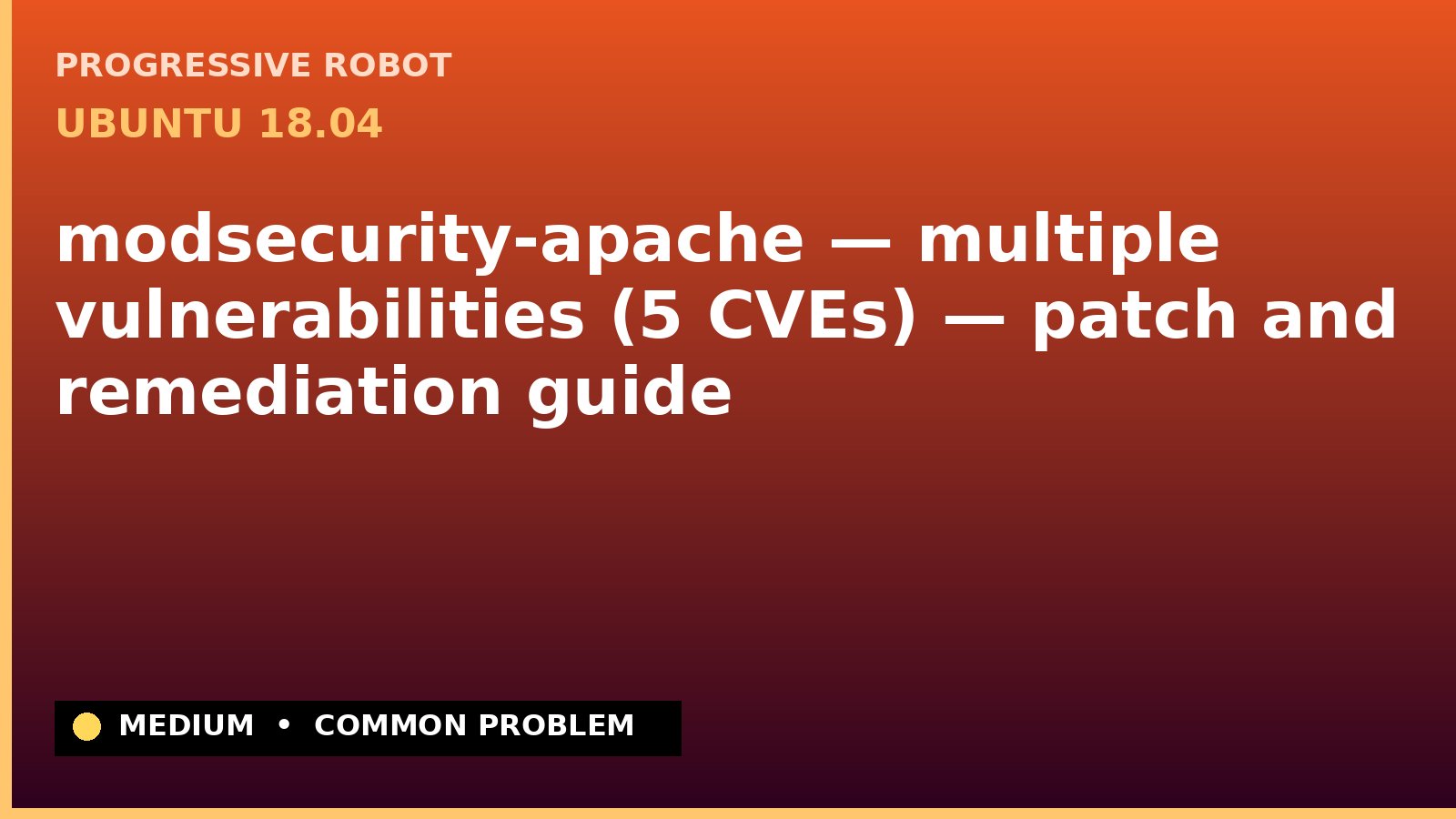 Ubuntu 18.04 — modsecurity-apache — multiple vulnerabilities (5 CVEs) — patch and remediation guide — diagnosis and fix on Ubuntu 18.04