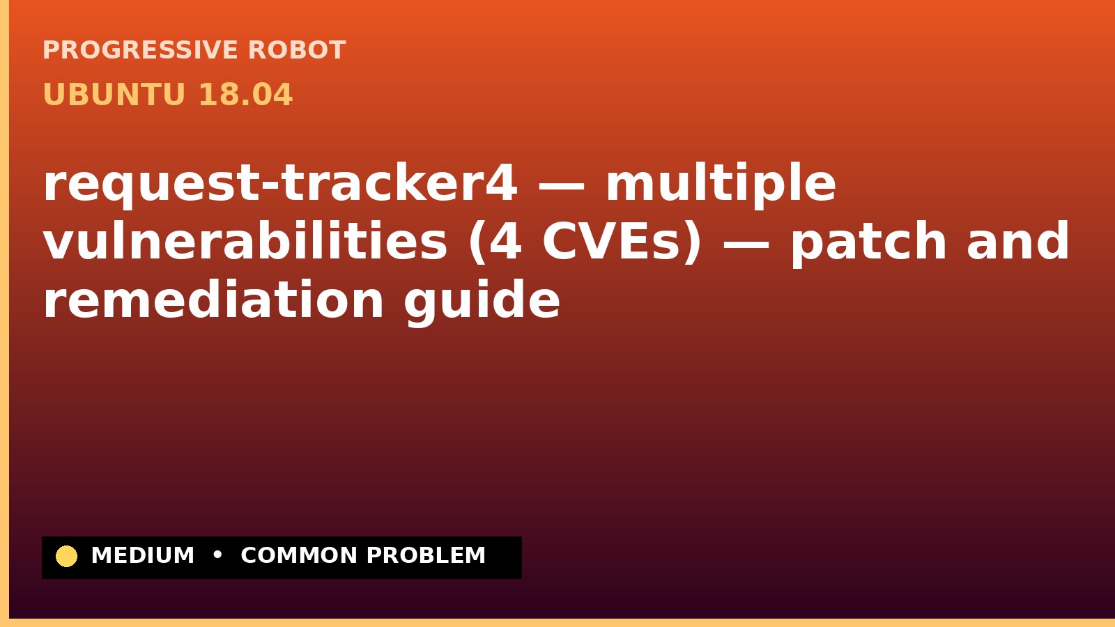 Ubuntu 18.04 — request-tracker4 — multiple vulnerabilities (4 CVEs) — patch and remediation guide