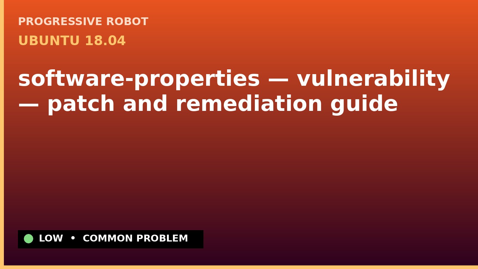 Ubuntu 18.04 — software-properties — vulnerability — patch and remediation guide — diagnosis and fix on Ubuntu 18.04