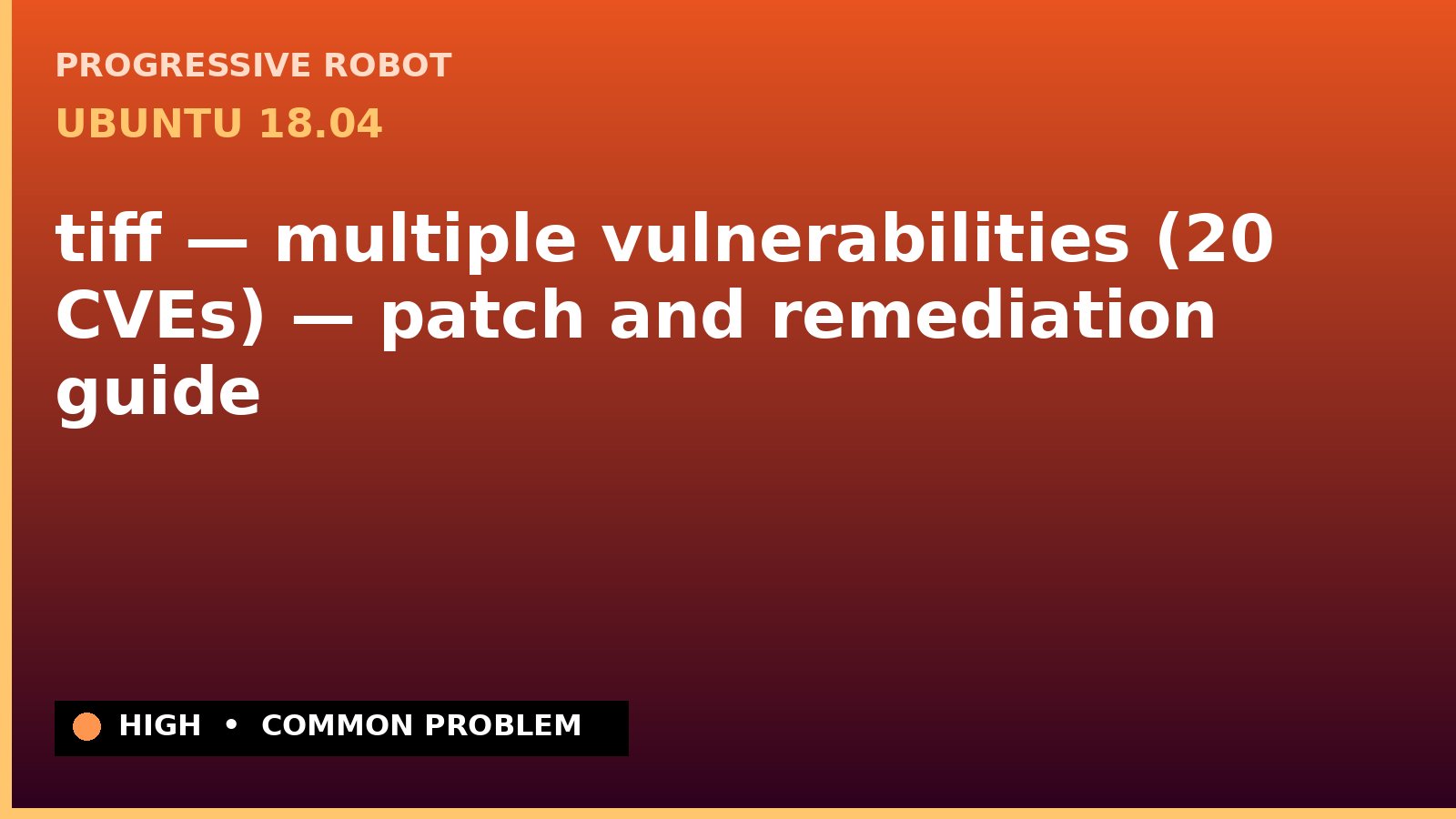 Ubuntu 18.04 — tiff — multiple vulnerabilities (20 CVEs) — patch and remediation guide — diagnosis and fix on Ubuntu 18.04
