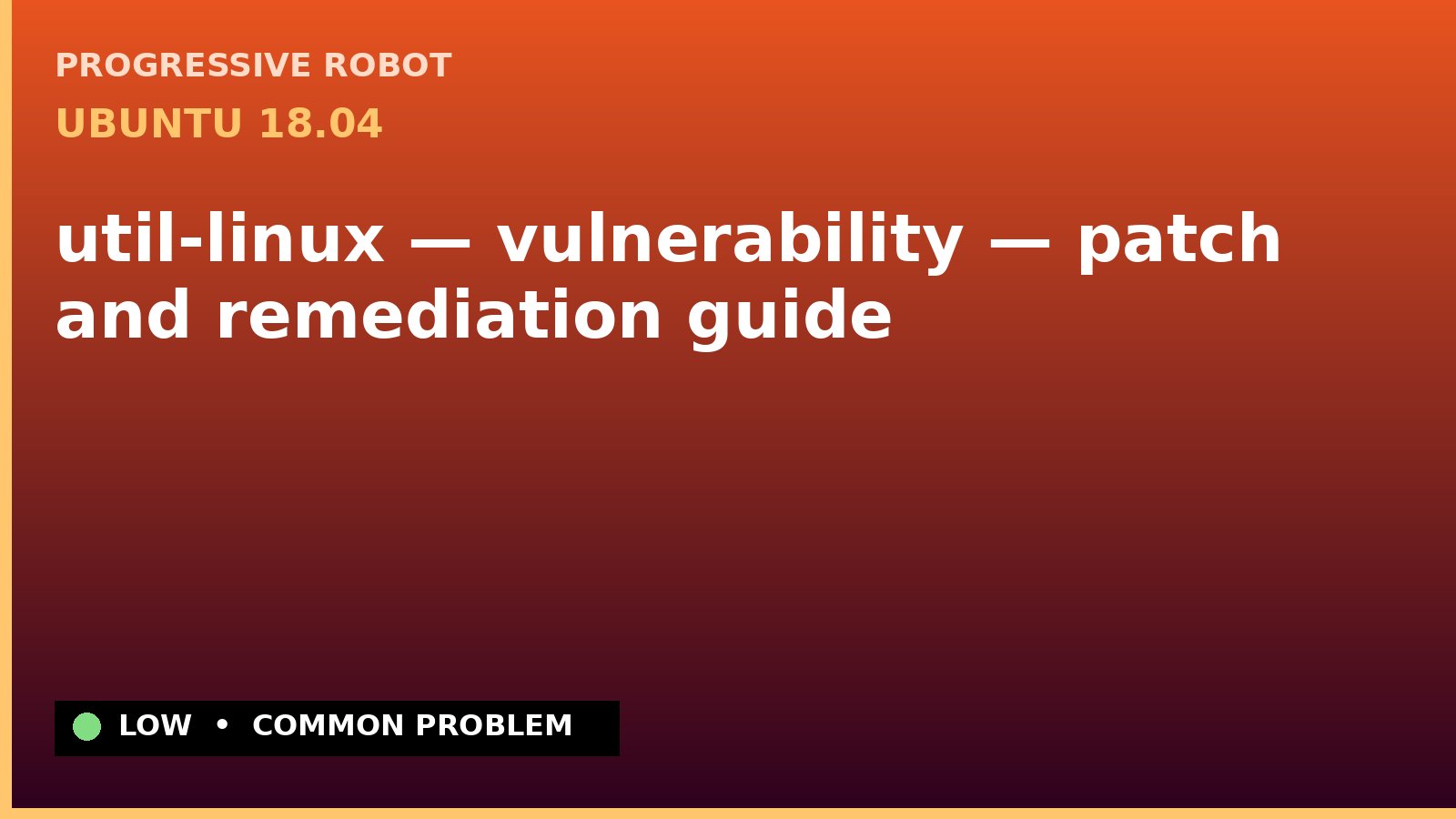 Ubuntu 18.04 — util-linux — vulnerability — patch and remediation guide — diagnosis and fix on Ubuntu 18.04
