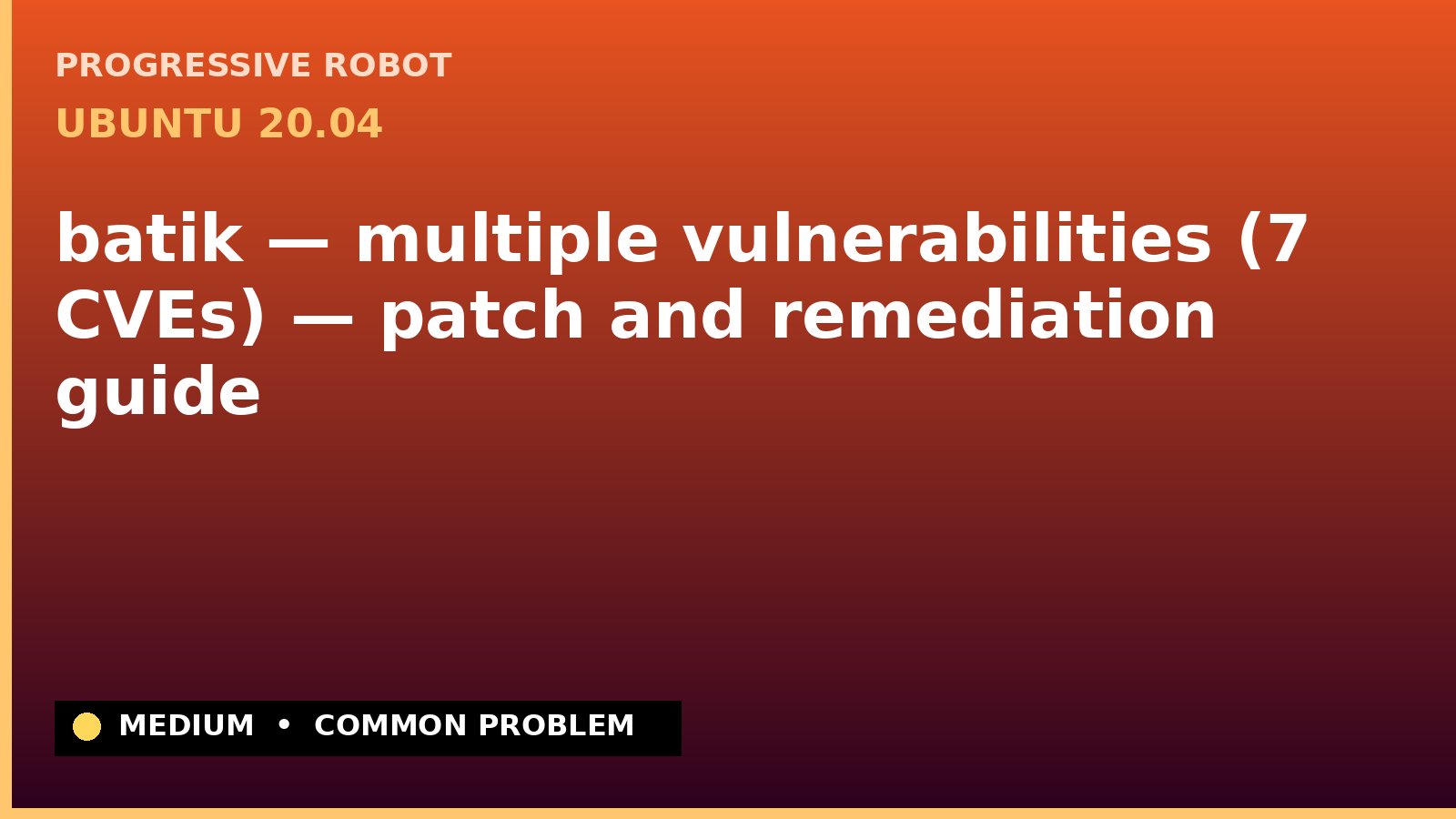 Ubuntu 20.04 — batik — multiple vulnerabilities (7 CVEs) — patch and remediation guide — diagnosis and fix on Ubuntu 20.04