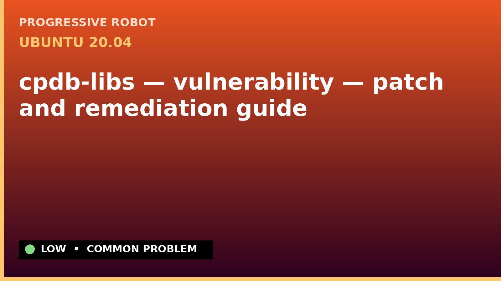 Ubuntu 20.04 — cpdb-libs — vulnerability — patch and remediation guide — diagnosis and fix on Ubuntu 20.04