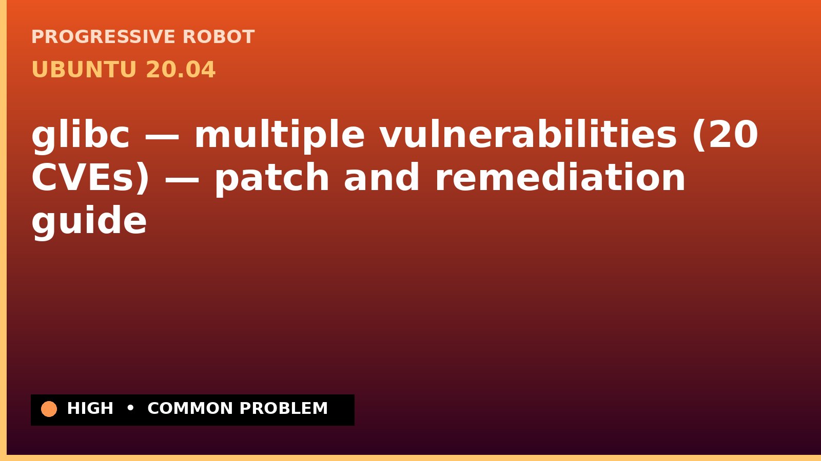 Ubuntu 20.04 — glibc — multiple vulnerabilities (20 CVEs) — patch and remediation guide