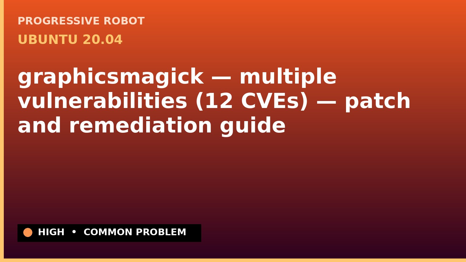 Ubuntu 20.04 — graphicsmagick — multiple vulnerabilities (12 CVEs) — patch and remediation guide — diagnosis and fix on Ubuntu 20.04
