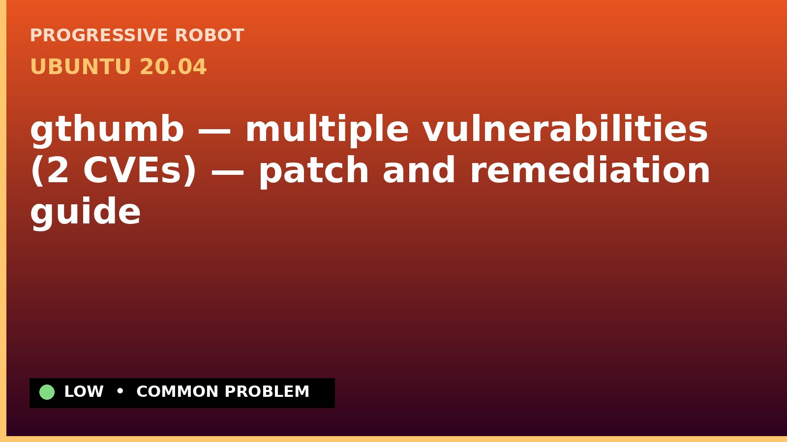 Ubuntu 20.04 — gthumb — multiple vulnerabilities (2 CVEs) — patch and remediation guide — diagnosis and fix on Ubuntu 20.04