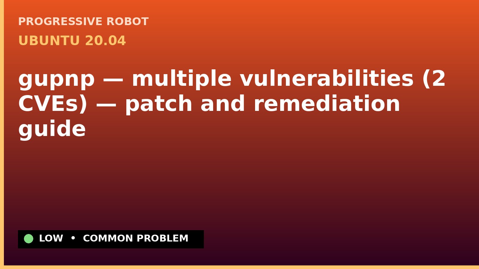 Ubuntu 20.04 — gupnp — multiple vulnerabilities (2 CVEs) — patch and remediation guide