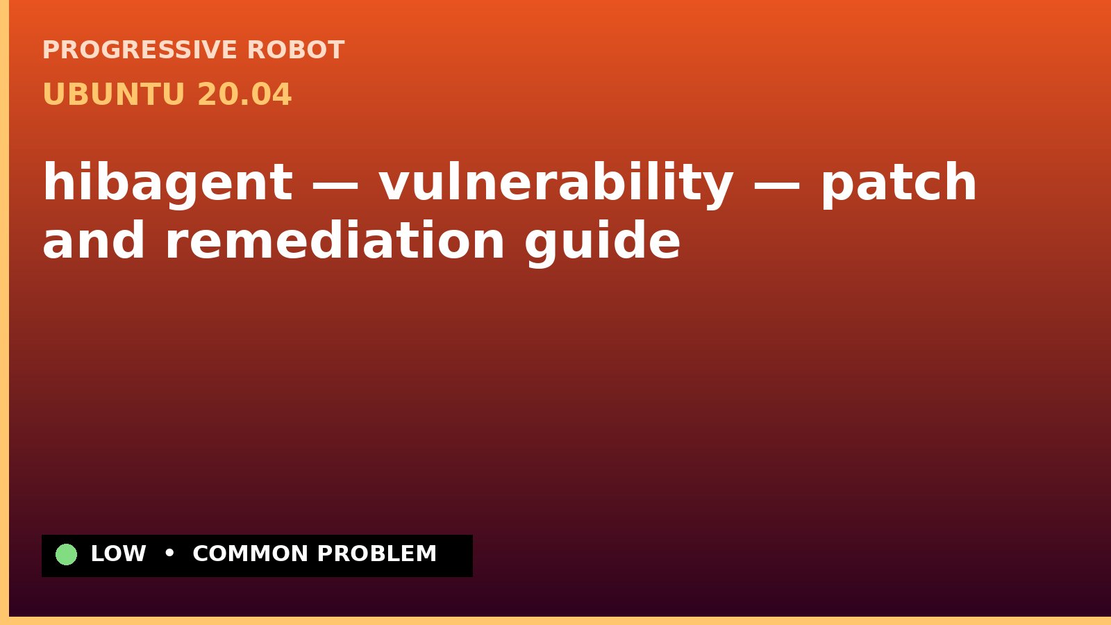Ubuntu 20.04 — hibagent — vulnerability — patch and remediation guide