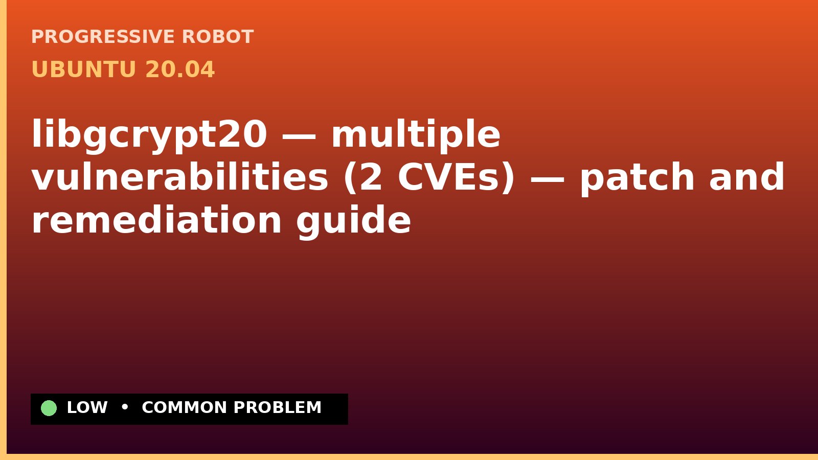 Ubuntu 20.04 — libgcrypt20 — multiple vulnerabilities (2 CVEs) — patch and remediation guide — diagnosis and fix on Ubuntu 20.04