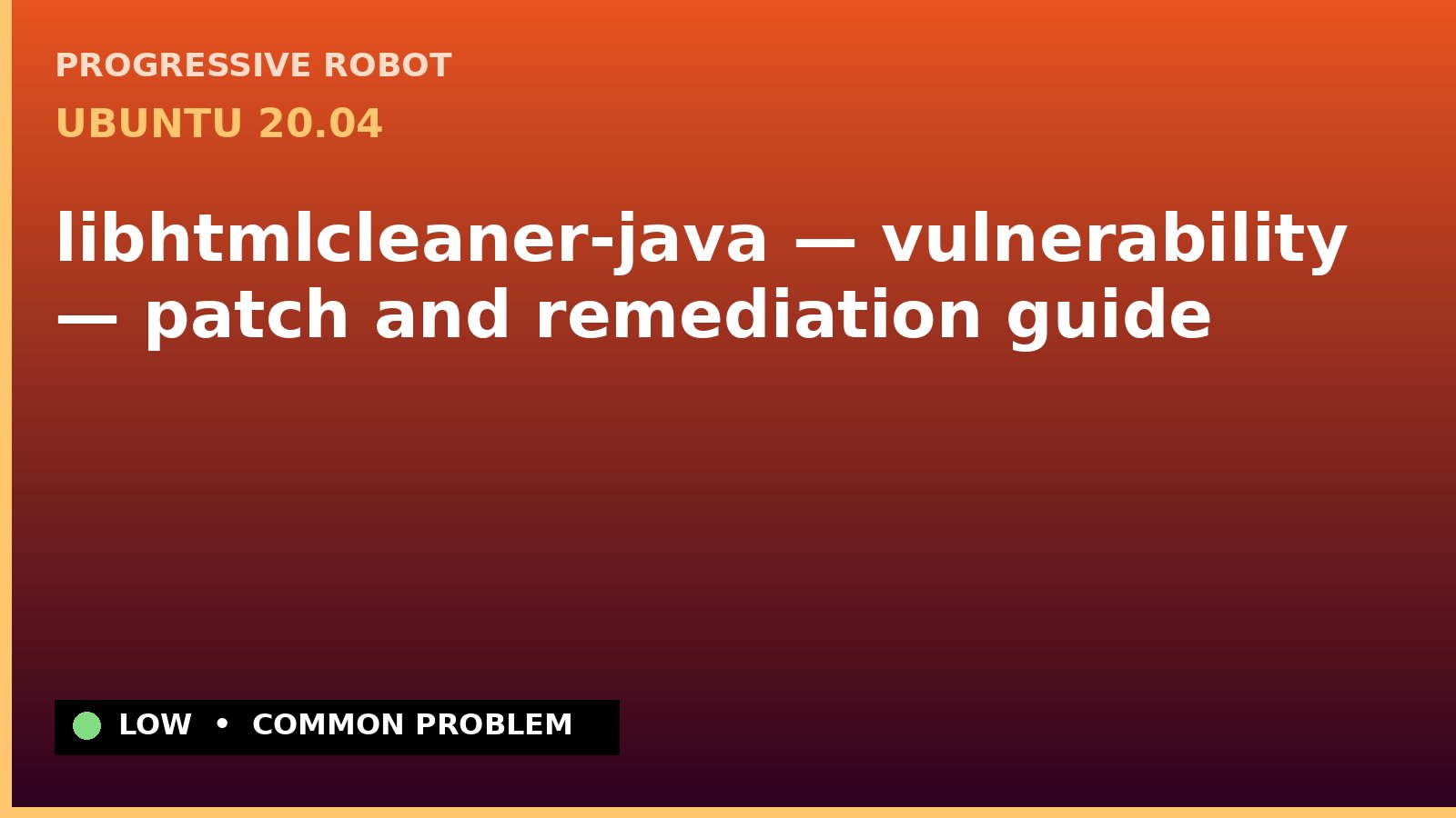Ubuntu 20.04 — libhtmlcleaner-java — vulnerability — patch and remediation guide — diagnosis and fix on Ubuntu 20.04