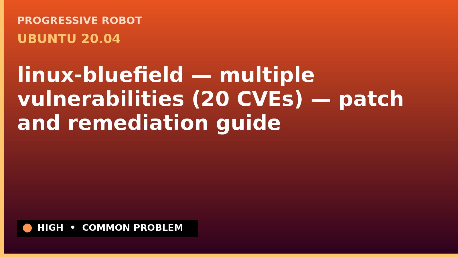 Ubuntu 20.04 — linux-bluefield — multiple vulnerabilities (20 CVEs) — patch and remediation guide — diagnosis and fix on Ubuntu 20.04