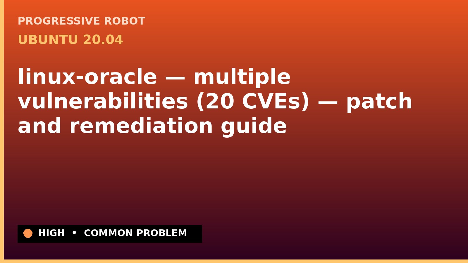 Ubuntu 20.04 — linux-oracle — multiple vulnerabilities (20 CVEs) — patch and remediation guide — diagnosis and fix on Ubuntu 20.04