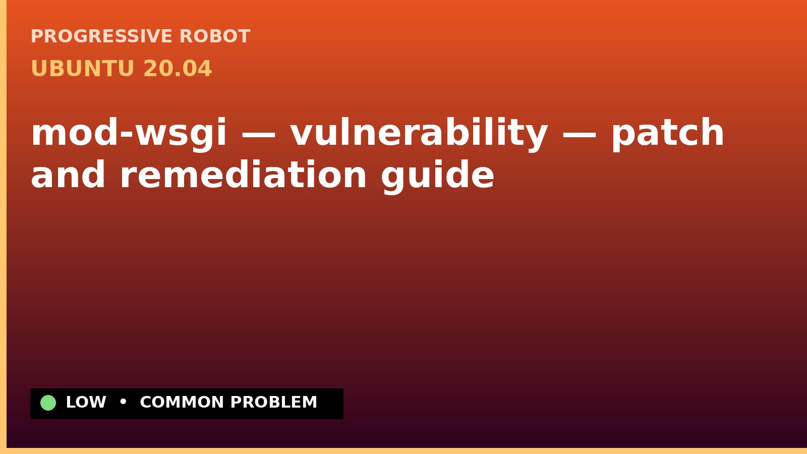 Ubuntu 20.04 — mod-wsgi — vulnerability — patch and remediation guide — diagnosis and fix on Ubuntu 20.04