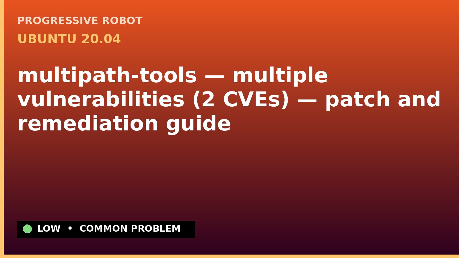Ubuntu 20.04 — multipath-tools — multiple vulnerabilities (2 CVEs) — patch and remediation guide