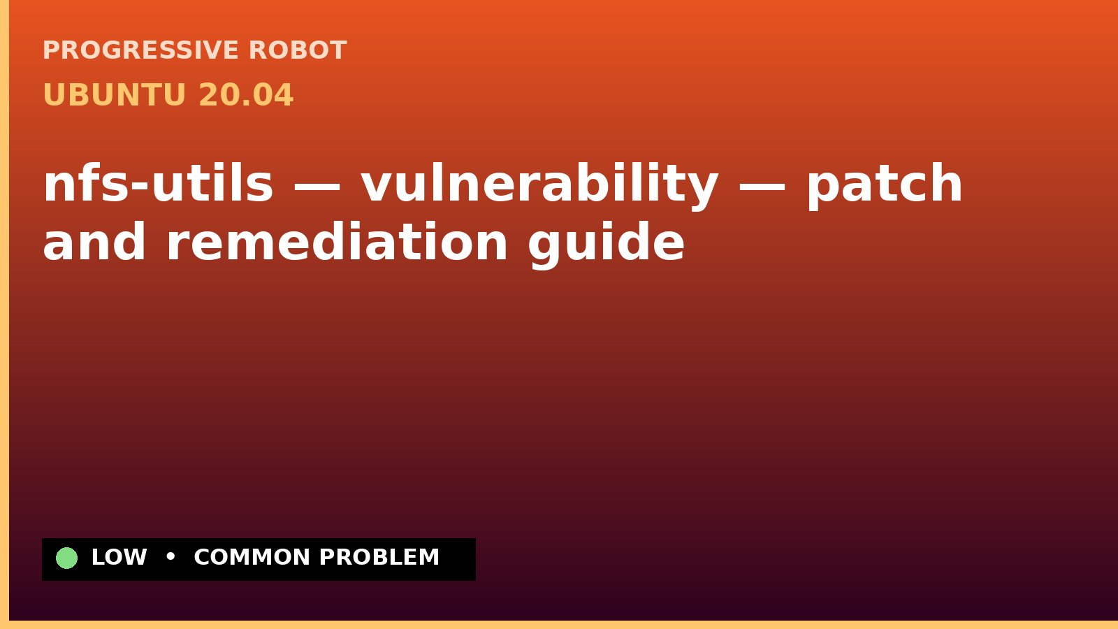 Ubuntu 20.04 — nfs-utils — vulnerability — patch and remediation guide — diagnosis and fix on Ubuntu 20.04