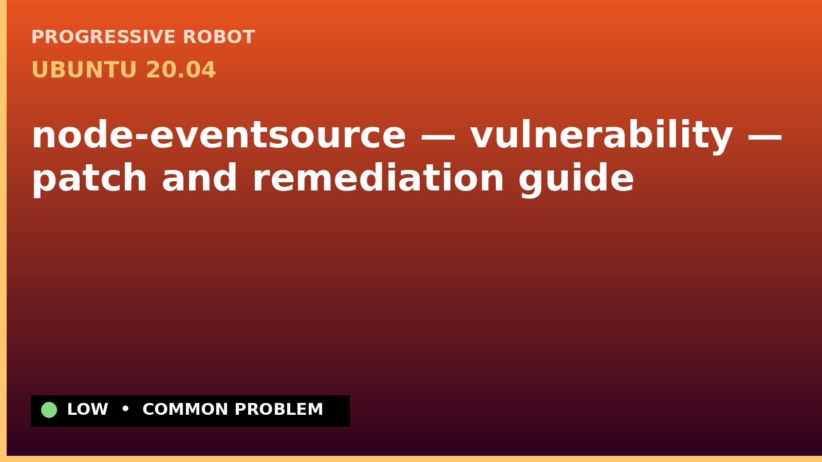 Ubuntu 20.04 — node-eventsource — vulnerability — patch and remediation guide — diagnosis and fix on Ubuntu 20.04