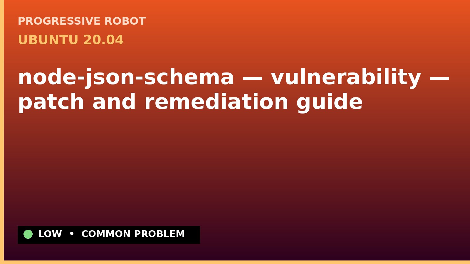 Ubuntu 20.04 — node-json-schema — vulnerability — patch and remediation guide — diagnosis and fix on Ubuntu 20.04