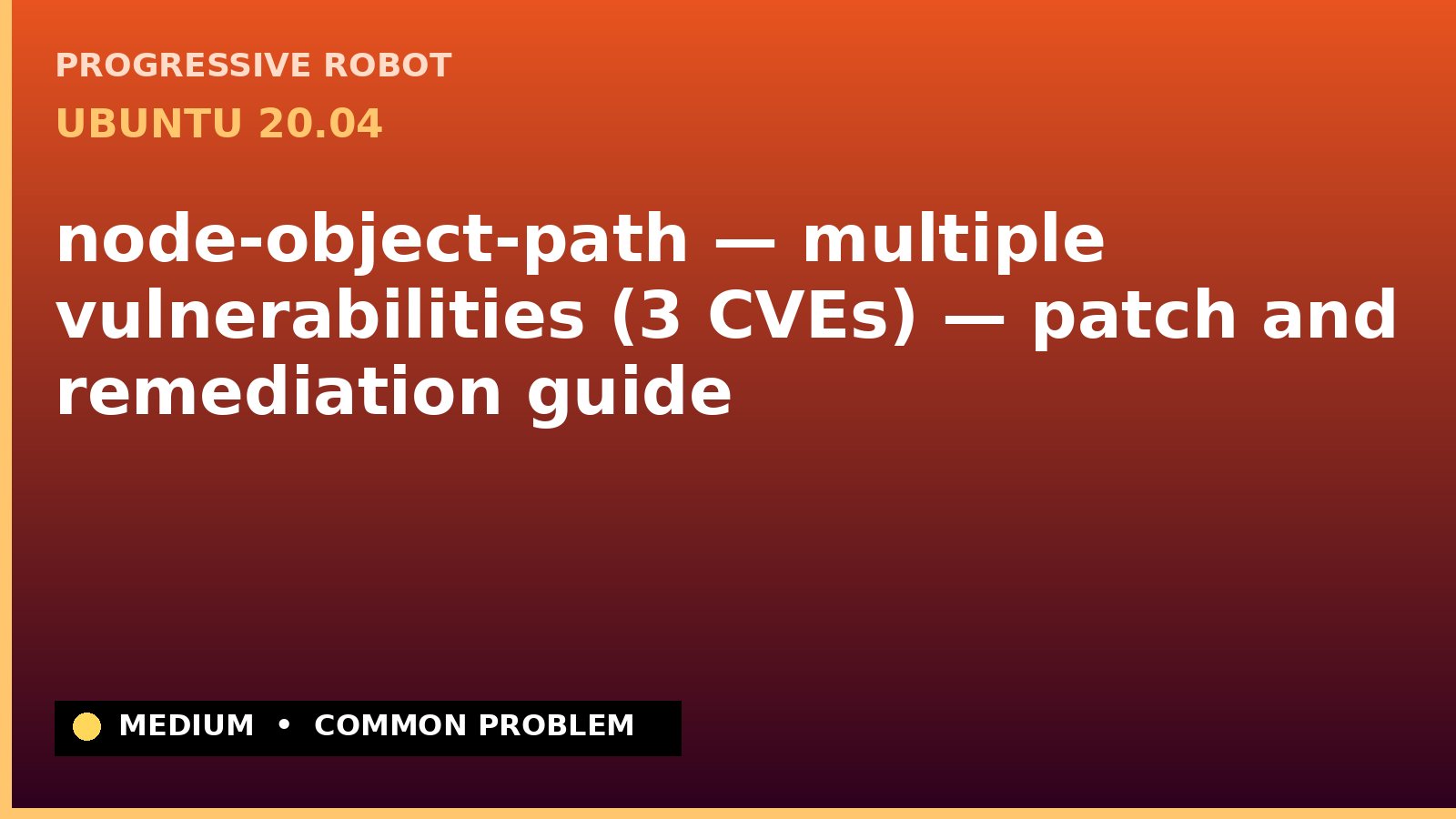 Ubuntu 20.04 — node-object-path — multiple vulnerabilities (3 CVEs) — patch and remediation guide — diagnosis and fix on Ubuntu 20.04