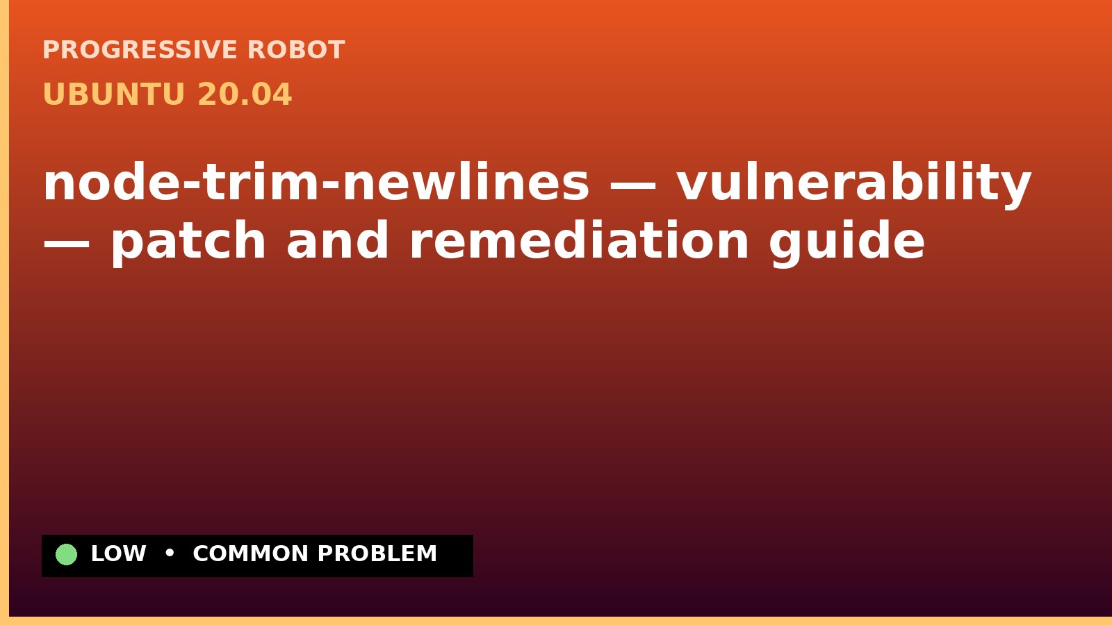 Ubuntu 20.04 — node-trim-newlines — vulnerability — patch and remediation guide — diagnosis and fix on Ubuntu 20.04