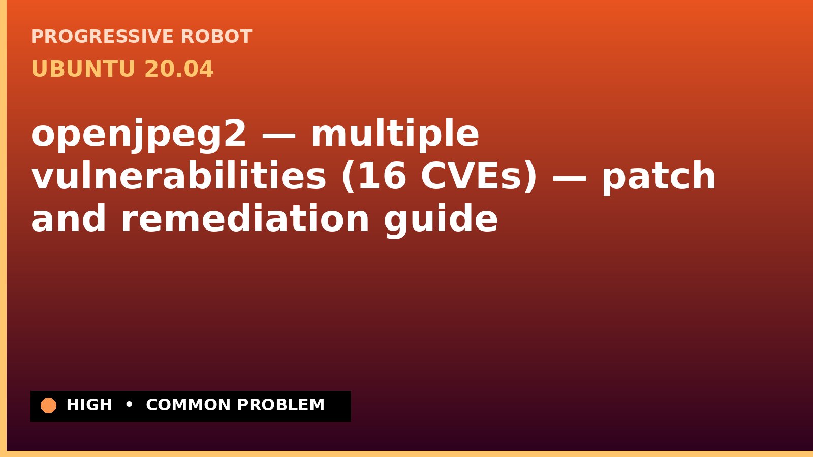 Ubuntu 20.04 — openjpeg2 — multiple vulnerabilities (16 CVEs) — patch and remediation guide — diagnosis and fix on Ubuntu 20.04