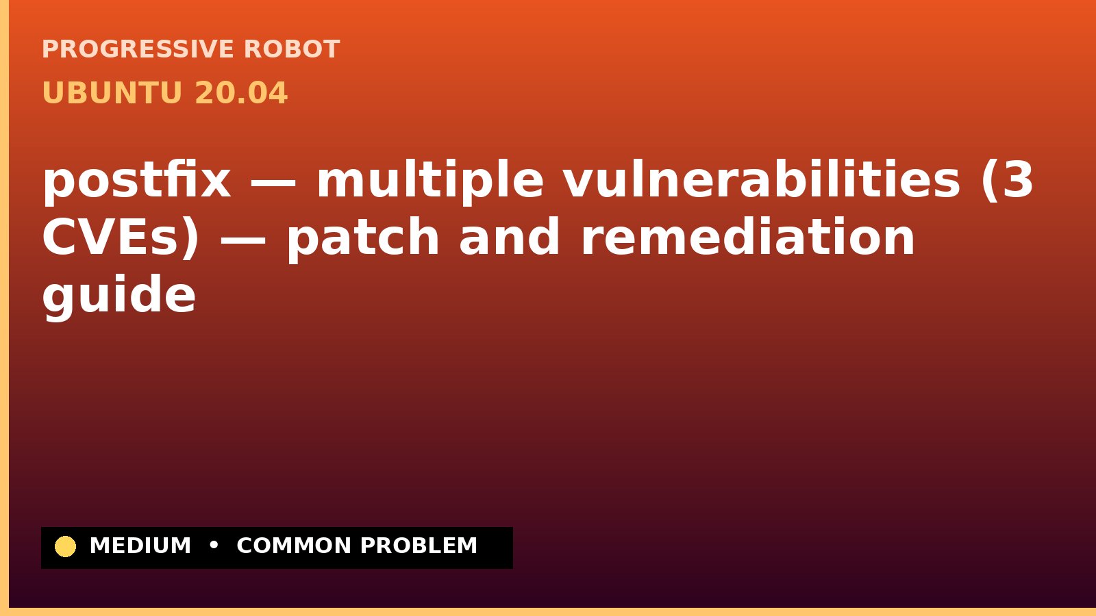 Ubuntu 20.04 — postfix — multiple vulnerabilities (3 CVEs) — patch and remediation guide — diagnosis and fix on Ubuntu 20.04