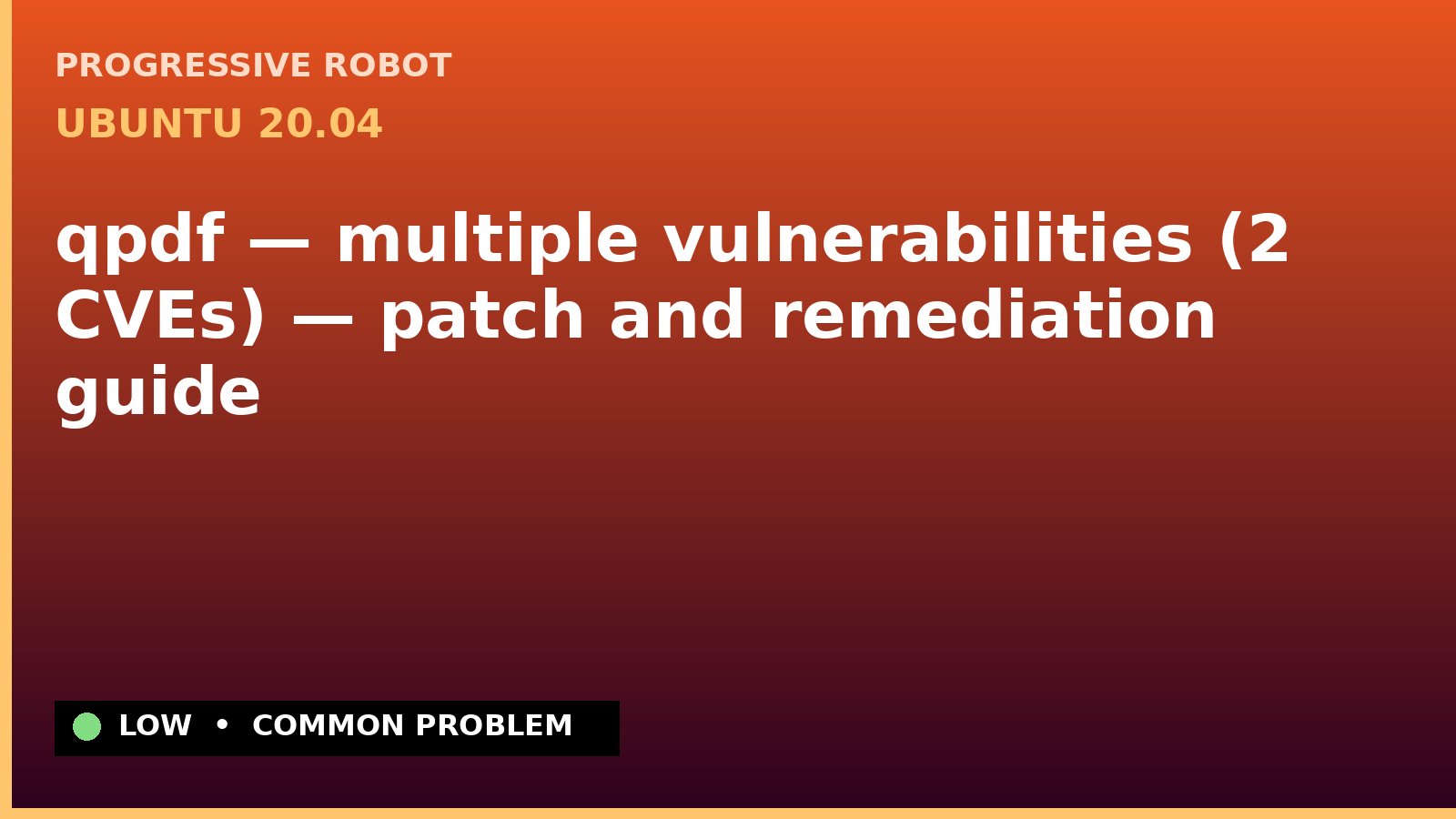 Ubuntu 20.04 — qpdf — multiple vulnerabilities (2 CVEs) — patch and remediation guide — diagnosis and fix on Ubuntu 20.04