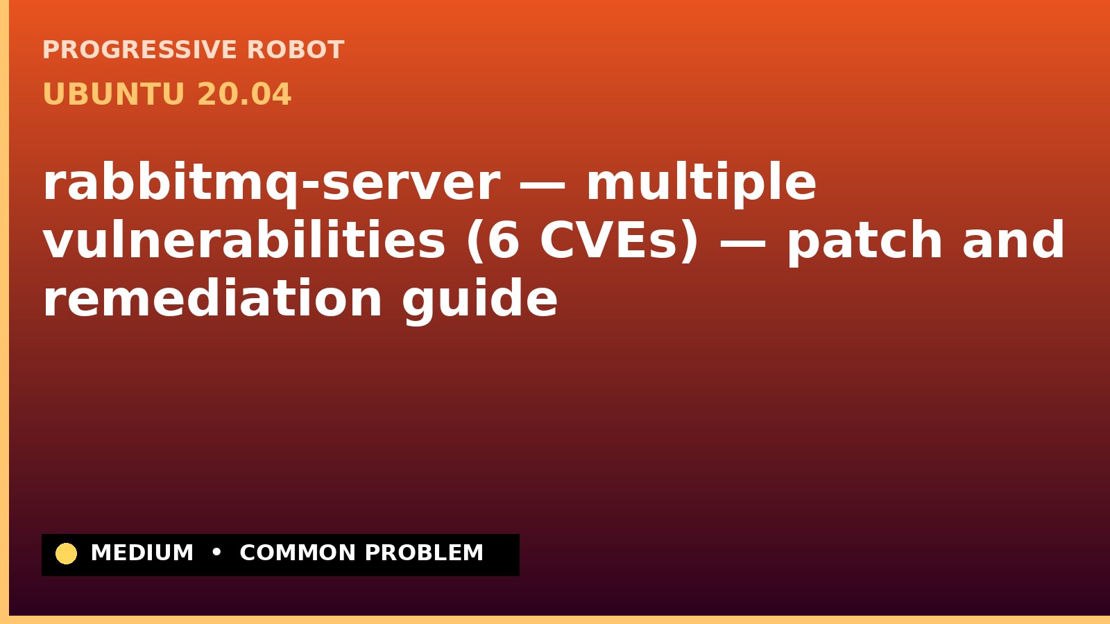 Ubuntu 20.04 — rabbitmq-server — multiple vulnerabilities (6 CVEs) — patch and remediation guide — diagnosis and fix on Ubuntu 20.04