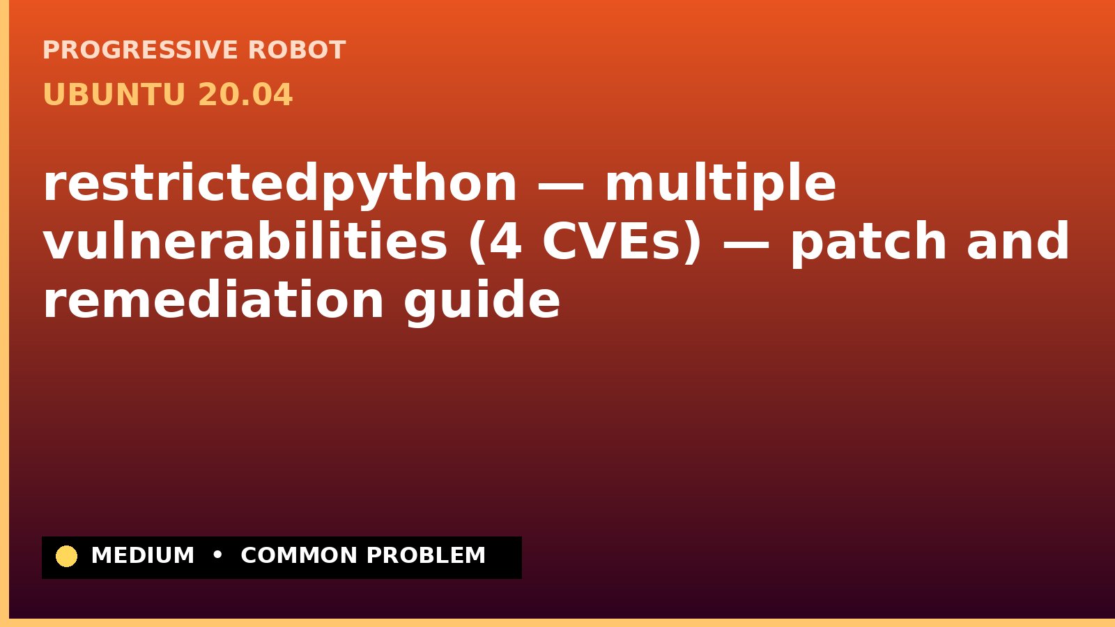 Ubuntu 20.04 — restrictedpython — multiple vulnerabilities (4 CVEs) — patch and remediation guide