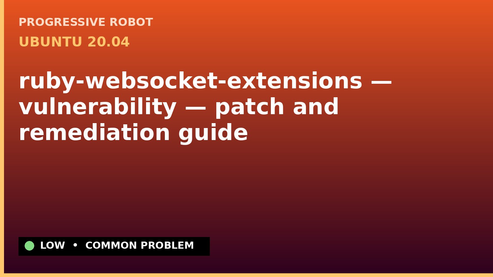 Ubuntu 20.04 — ruby-websocket-extensions — vulnerability — patch and remediation guide — diagnosis and fix on Ubuntu 20.04