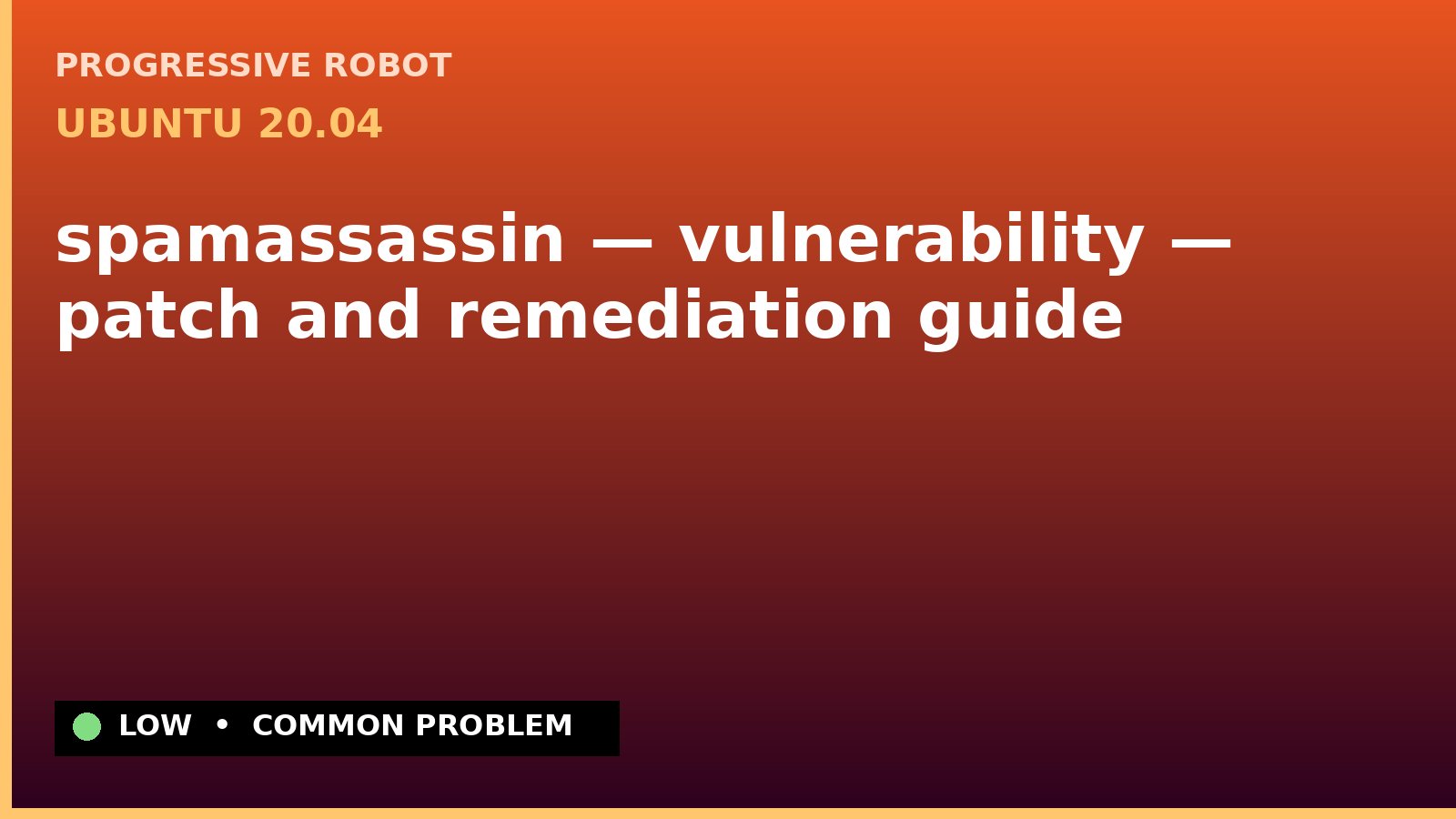 Ubuntu 20.04 — spamassassin — vulnerability — patch and remediation guide — diagnosis and fix on Ubuntu 20.04