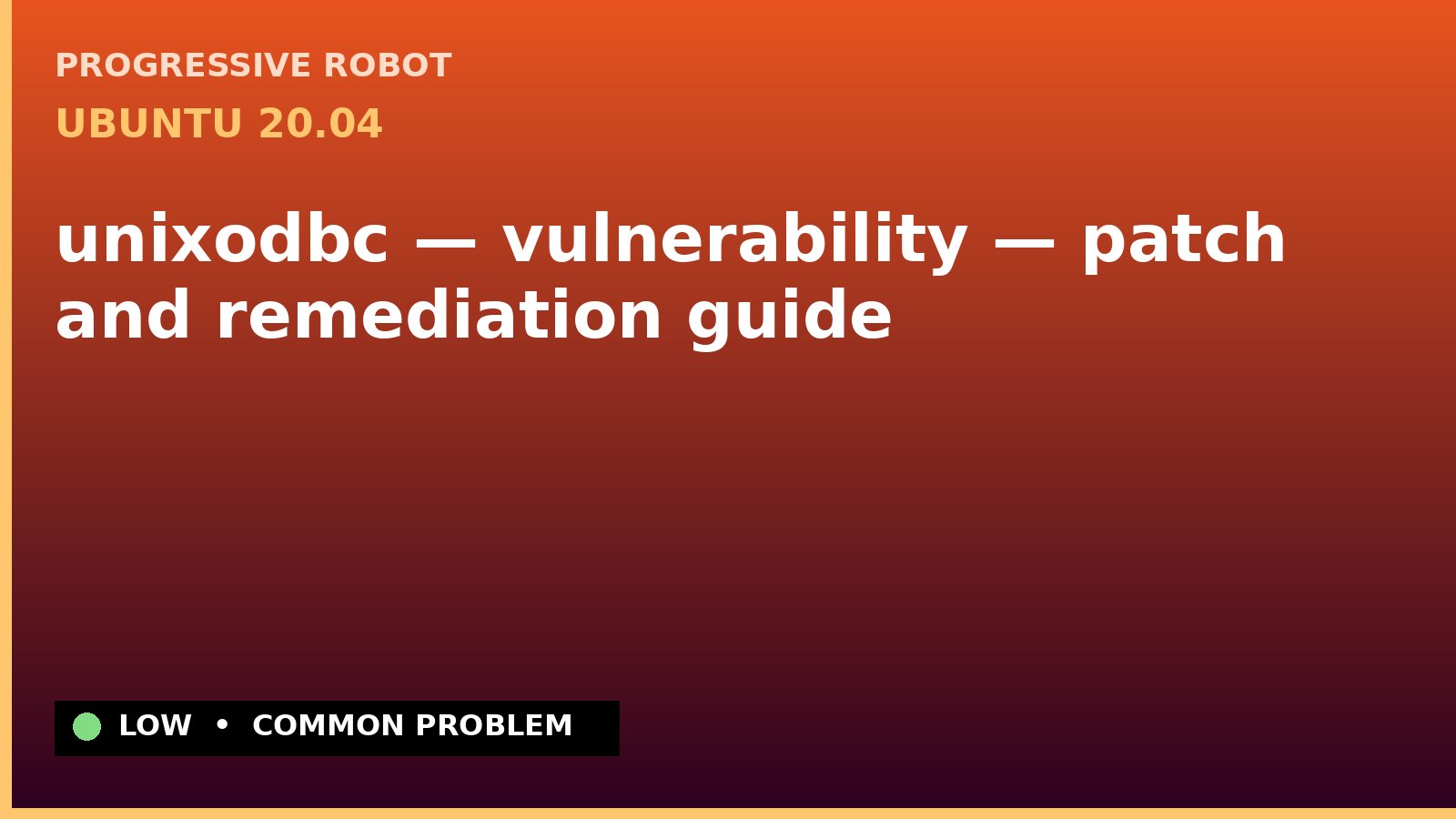 Ubuntu 20.04 — unixodbc — vulnerability — patch and remediation guide — diagnosis and fix on Ubuntu 20.04