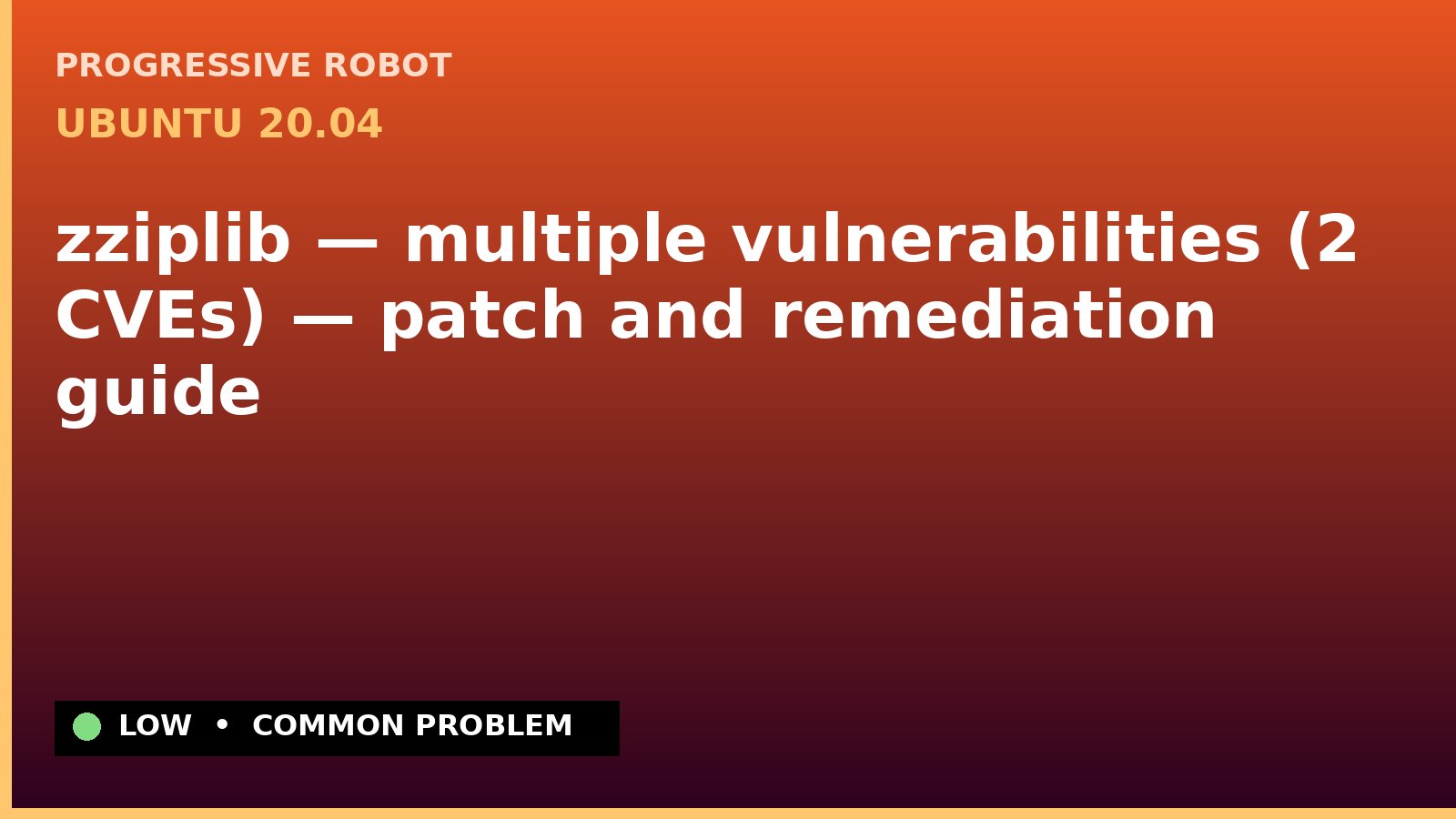 Ubuntu 20.04 — zziplib — multiple vulnerabilities (2 CVEs) — patch and remediation guide — diagnosis and fix on Ubuntu 20.04