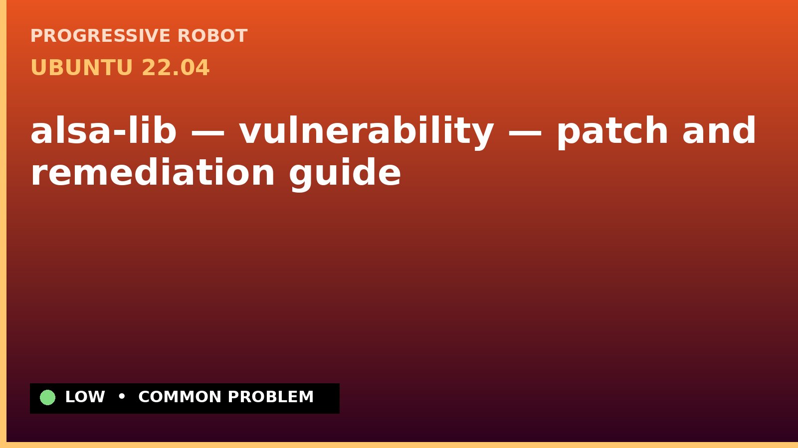 Ubuntu 22.04 — alsa-lib — vulnerability — patch and remediation guide — diagnosis and fix on Ubuntu 22.04